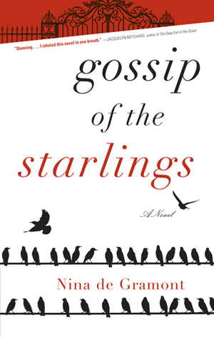 Gossip of the Starlings by Nina de Gramont
