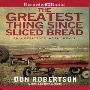 The Greatest Thing Since Sliced Bread by Don Robertson