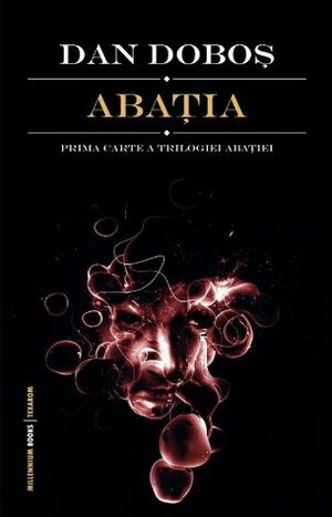 Abatia by Catalin Badea-Gheracostea, Dan Doboş, Vlad Mihai Botta