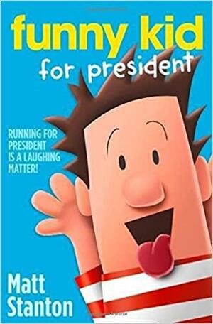 FUNNY KID FOR PRESIDENT- PB by Matt Stanton