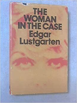 The Woman in the Case by Edgar Lustgarten