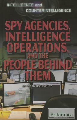 Spy Agencies, Intelligence Operations, and the People Behind Them by 