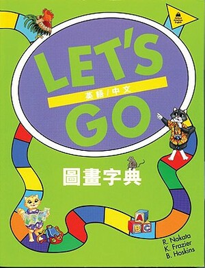 Let's Go Picture Dictionary: English/Chinese by Karen Frazier, Ritsuko Nakata, Barbara Hoskins