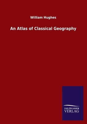 An Atlas of Classical Geography by William Hughes