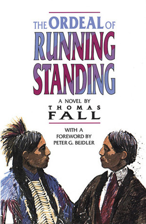 The Ordeal of Running Standing by Thomas Fall, Peter G. Beidler