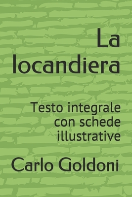 La locandiera: Testo integrale con schede illustrative by Carlo Goldoni