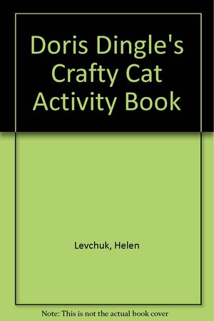 Doris Dingle's Crafty Cat Activity Book by John Bianchi, Helen Levchuk