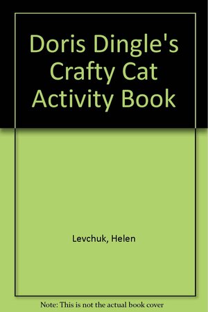 Doris Dingle's Crafty Cat Activity Book by John Bianchi, Helen Levchuk