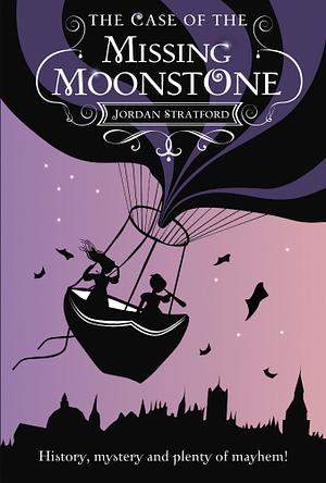 The Case of the Missing Moonstone by Jordan Stratford
