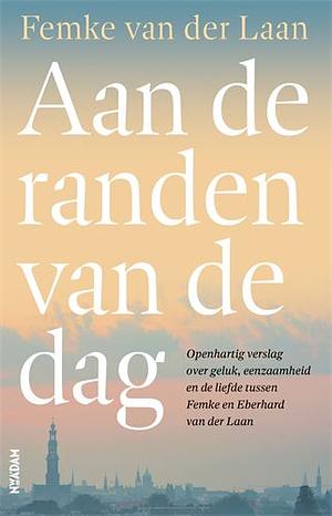 Aan de randen van de dag by Femke van der Laan