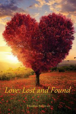 Love: Lost and Found by Thomas Sullivan