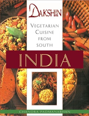 Dakshin: Vegetarian Cuisine from South India by Chandra Padmanabhan