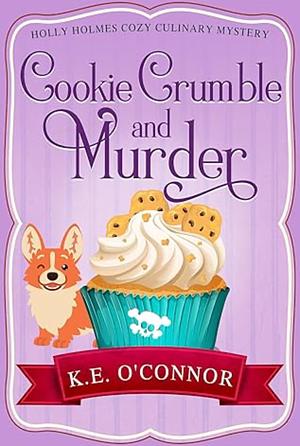 Cookie Crumble and Murder by K.E. O'Connor