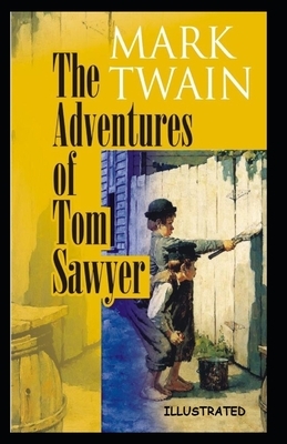 The Adventures of Tom Sawyer Illustrated by Mark Twain