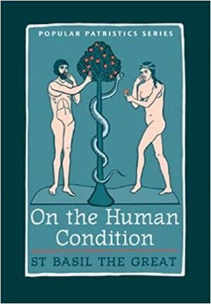 On The Human Condition by Basil the Great, John Behr