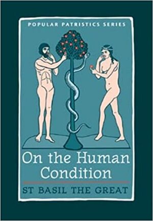 On The Human Condition by Saint Basil of Caesarea
