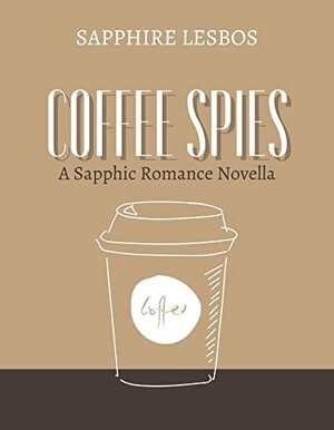 Coffee Spies by Sapphire Lesbos