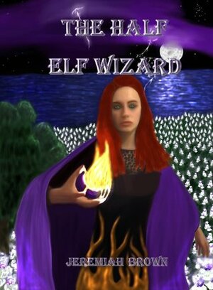 The Half Elf Wizard by Jeremiah Brown