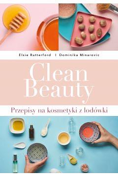 Clean Beauty by Elsie Rutherford, Dominika Minarovic