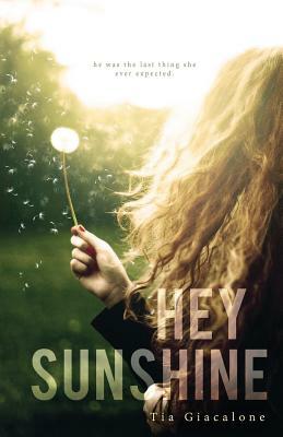 Hey Sunshine by Tia Giacalone