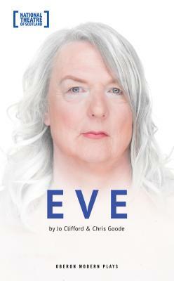 Eve by Jo Clifford, Chris Goode