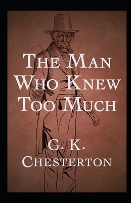The Man Who Knew Too Much Illustrated by G.K. Chesterton