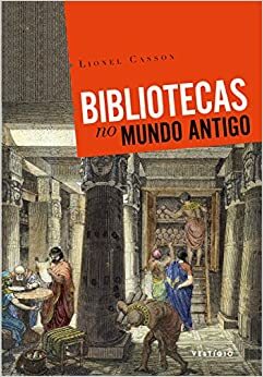 Bibliotecas no Mundo Antigo by Lionel Casson
