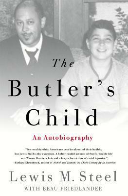 The Butler's Child: An Autobiography by Lewis M. Steel, Beau Friedlander