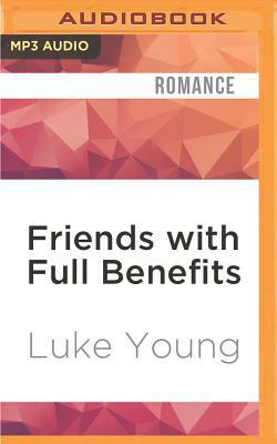 Friends with Full Benefits by Luke Young