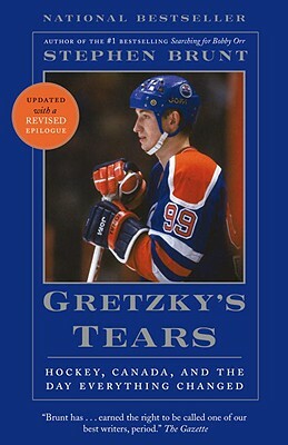 Gretzky's Tears: Hockey, Canada, and the Day Everything Changed by Stephen Brunt