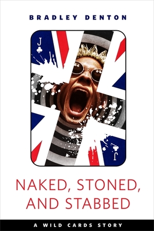 Naked, Stoned, and Stabbed by Bradley Denton