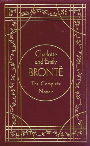 Charlotte and Emily Brontë: The Complete Novels by Emily Brontë, Charlotte Brontë