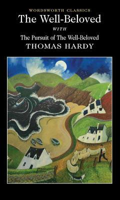The Well-Beloved with the Pursuit of the Well-Beloved by Thomas Hardy