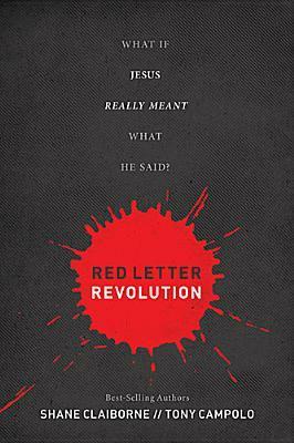 Red Letter Revolution: What If Jesus Really Meant What He Said? by Stu Gray, Shane Claiborne, Tony Campolo, Chip Arnold