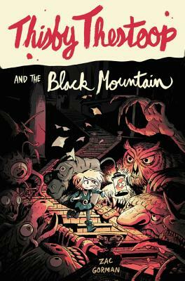 Thisby Thestoop and the Black Mountain by Zac Gorman