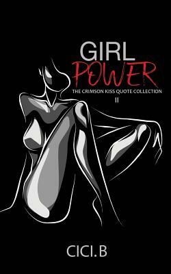 Girl Power: The Crimson Kiss Quote Collection II by CICI B