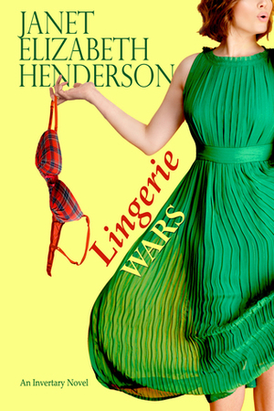 Lingerie Wars by Janet Elizabeth Henderson