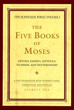 The Five Books of Moses: the Schocken Bible, Volume I by Anonymous, Everett Fox