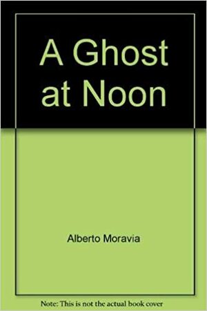 A Ghost at Noon by Alberto Moravia