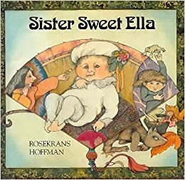 Sister Sweet Ella by Rosekrans Hoffman