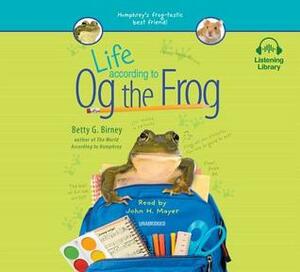 Life According to Og the Frog by Betty G. Birney, John H. Mayer