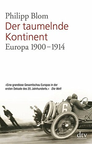 Der taumelnde Kontinent: Europa 1900-1914 by Philipp Blom