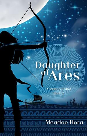 Daughter of Ares by Meadoe Hora