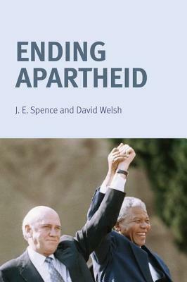 Ending Apartheid by D.J. Welsh, J.E. Spence