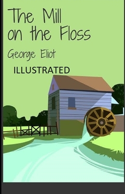 The Mill on the Floss Illustrated by George Eliot