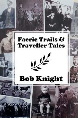 Faerie Trails and Traveller Tales by Bob Knight