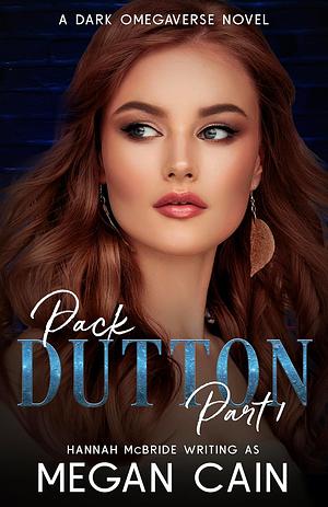 Pack Dutton: Part 1 by Hannah McBride, Megan Cain