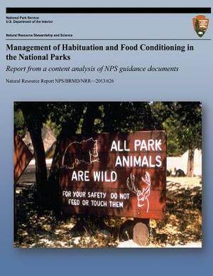 Management of Habituation and Food Conditioning in the National Parks: Report from a Content Analysis of NPS Guidance Documents by Heather Wieczorek Hudenko, Heather Wieczorek Hudenko and William F.