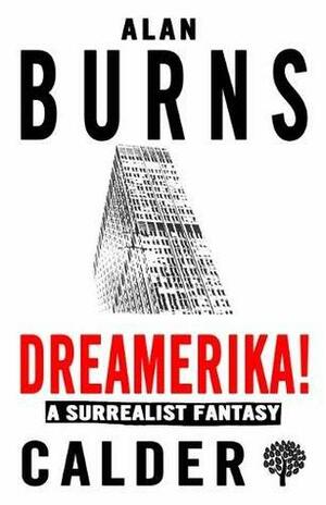 Dreamerika! A Surrealist Fantasy by Alan Burns