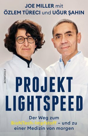 Projekt Lightspeed: Der Weg zum BioNTech-Impfstoff - und zu einer Medizin von morgen by Ugur Sahin, Özlem Türeci, Joe Miller